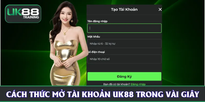 Cách thức mở tài khoản UK88 trong vài giây