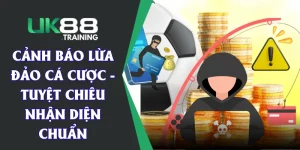 Cảnh Báo Lừa Đảo Cá Cược - Tuyệt Chiêu Nhận Diện Chuẩn