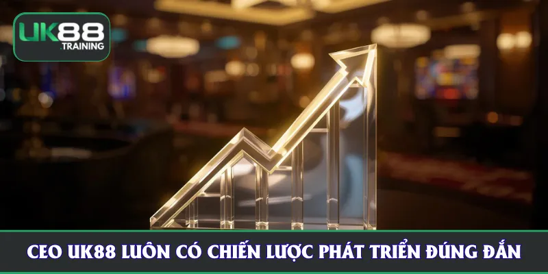 CEO UK88 luôn có chiến lược phát triển đúng đắn