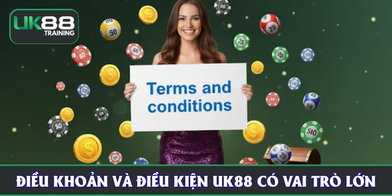 Điều khoản và điều kiện UK88 có vai trò lớn