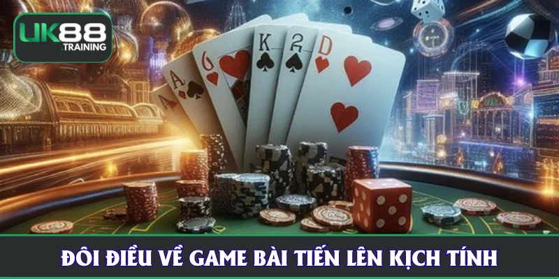Đôi điều về game bài tiến lên kịch tính