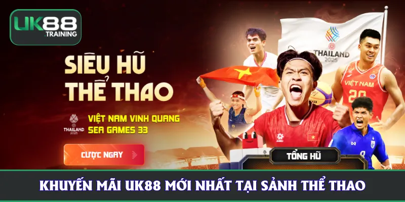 Khuyến mãi UK88 mới nhất tại sảnh thể thao