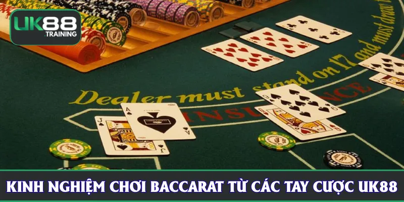 Kinh nghiệm chơi baccarat từ các tay cược UK88