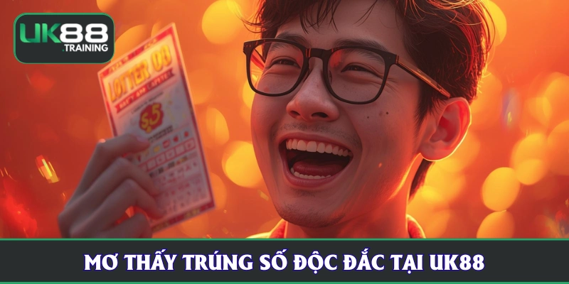 Mơ thấy trúng số độc đắc tại UK88