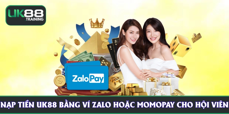 Nạp tiền UK88 bằng ví zalo hoặc momopay cho hội viên