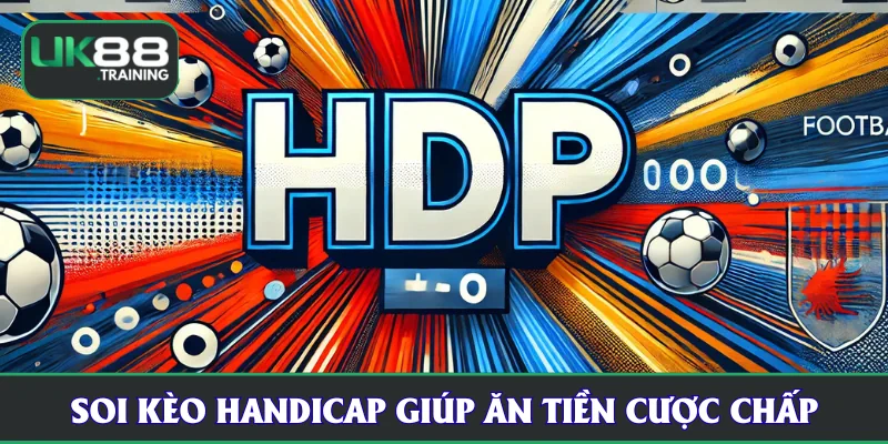 Soi kèo Handicap giúp chinh phục cược chấp UK88