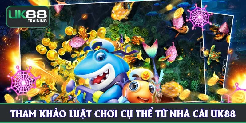 Tham khảo luật chơi cụ thể từ nhà cái UK88